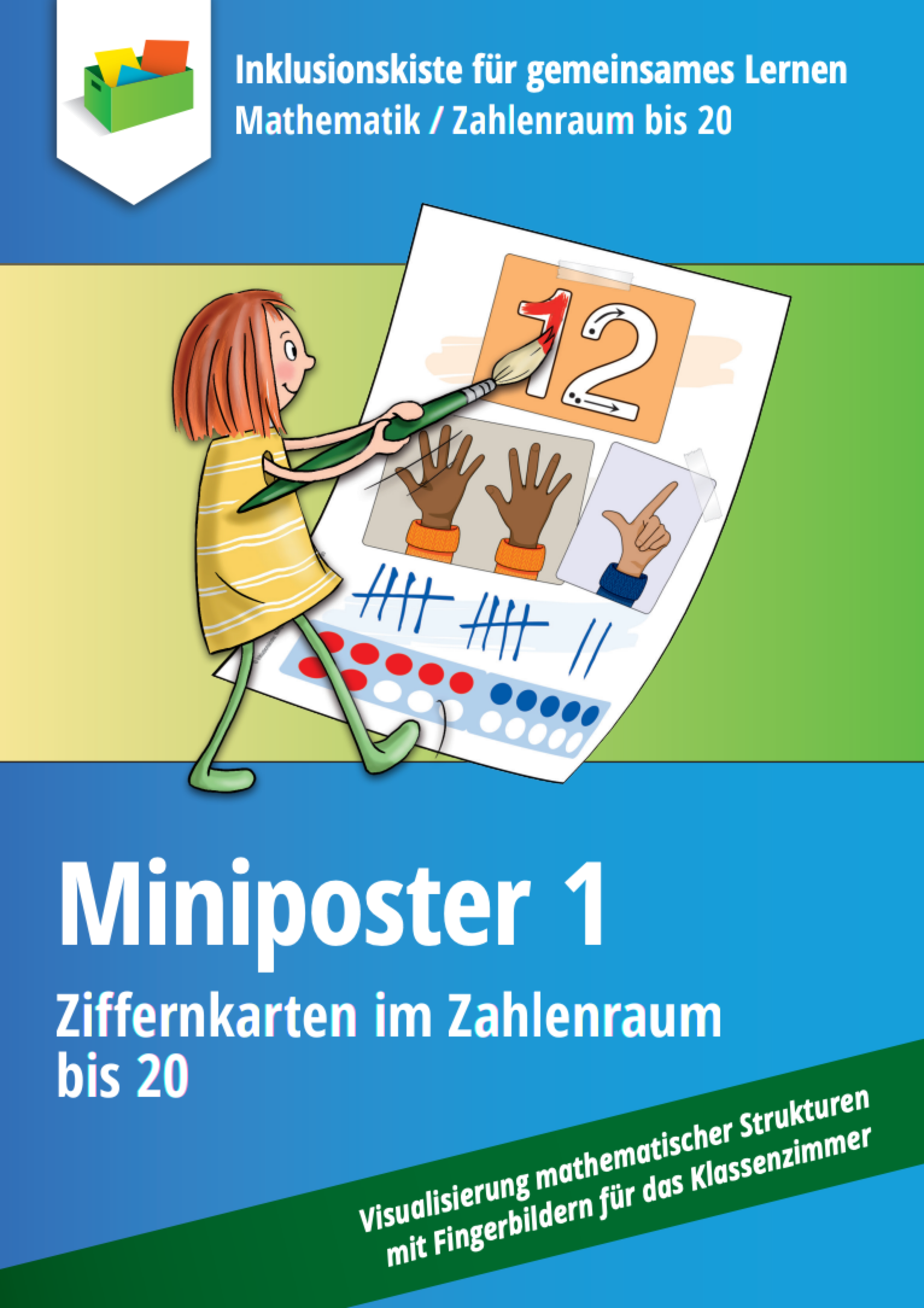 Cover des E-Books ‚Miniposter 1 – Ziffernkarten im Zahlenraum bis 20‘ aus der Reihe "Inklusionskiste für gemeinsames Lernen – Mathematik / Zahlenraum bis 20". Zu sehen ist ein gezeichnetes Mädchen, das ein großes Poster mit der Ziffer 12 sowie Fingerbildern, Strichlisten und Punktdarstellungen bemalt. Unten steht: "Visualisierung mathematischer Strukturen mit Fingerbildern für das Klassenzimmer".