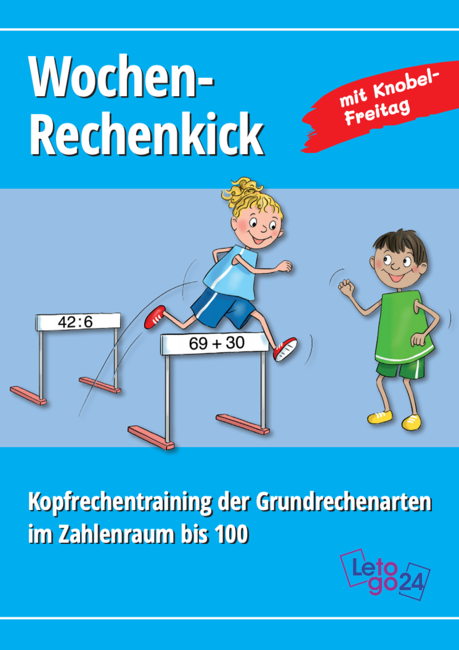 E-Book-Cover: Ein blondes Mädchen in Sportkleidung springt über Hürden mit Rechenaufgaben, während ein Junge in grünem Shirt zusieht. Der Titel lautet ‚Wochen-Rechenkick – mit Knobel-Freitag` Der Untertitel lautet Kopfrechentraining der Grundrechenarten im Zahlenraum bis 100.