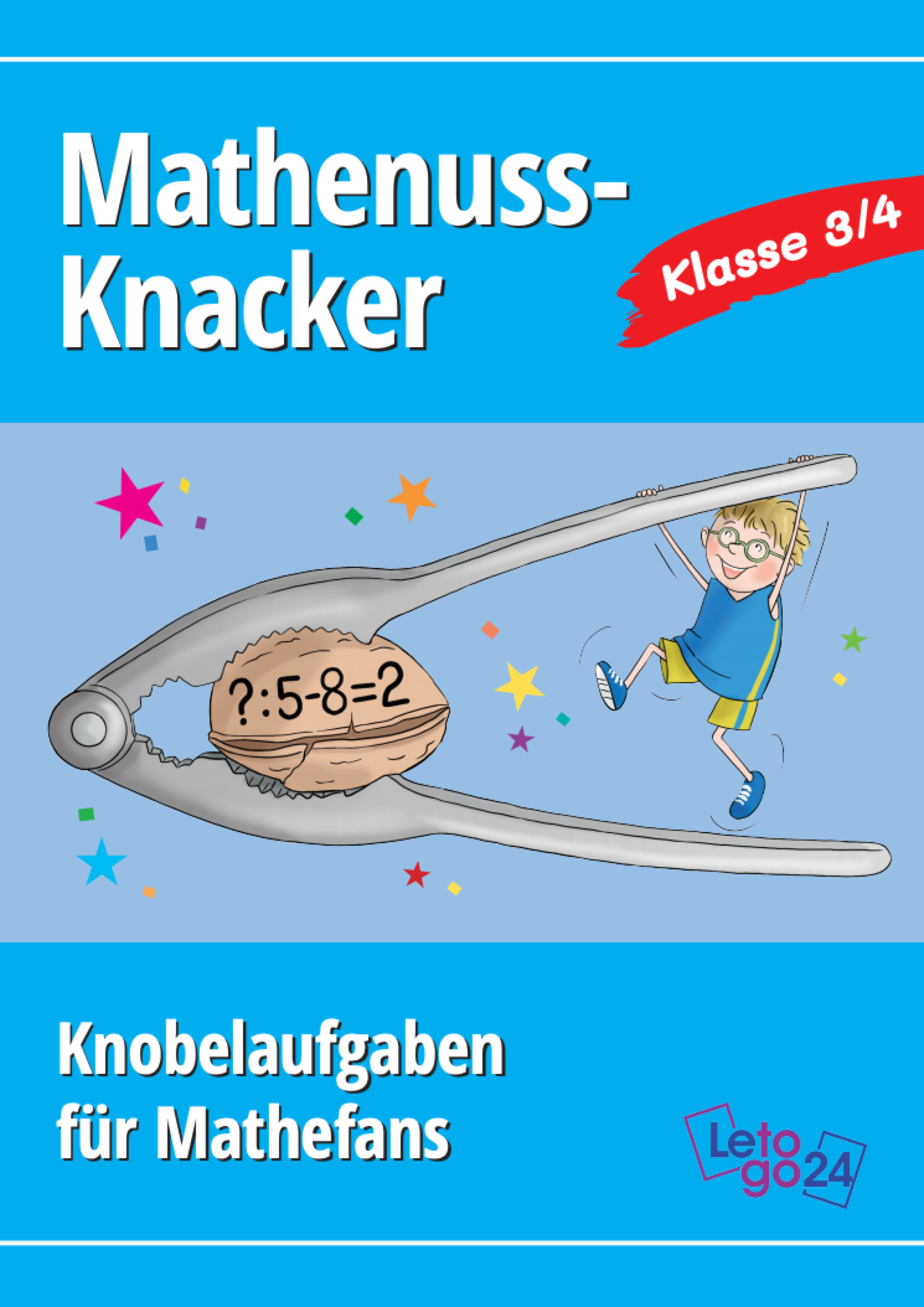 Cover des E-Books 'Mathenuss-Knacker' für Klasse 3/4. Zu sehen ist ein sportlich gekleideter Junge, der mutig an einer riesigen Nussknackerzange hängt. In der Zange befindet sich eine große Nuss mit der Rechenaufgabe '? : 5 - 8 = 2', die er knacken will. Bunte Sterne schmücken den Hintergrund. Untertitel: 'Knobelaufgaben für Mathefans'. Unten rechts befindet sich das Verlagslogo 'Letogo24'.