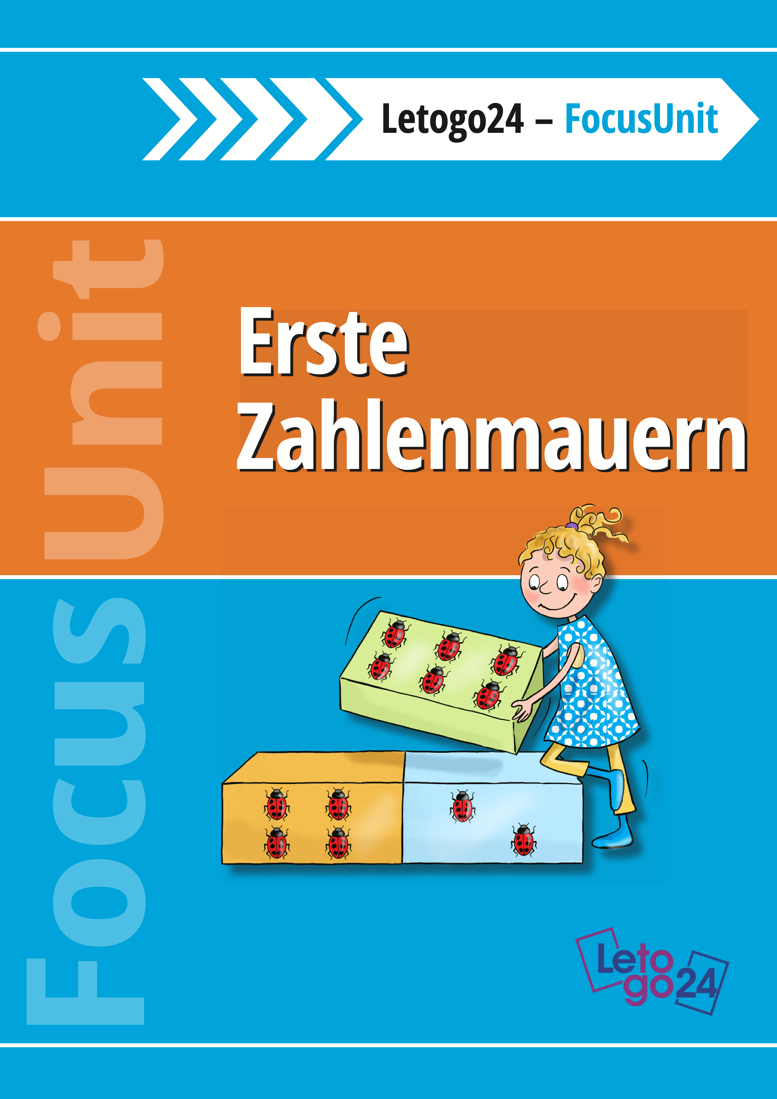 E-Book-Cover für Grundschüler mit dem Titel „Erste Zahlenmauern“. Ein gezeichnetes Mädchen stellt einen Deckstein mit 6 abgebildeten Marienkäfern auf die beiden Grundsteine der Zahlenmauer. Auf dem linken Stein sind 4 Marienkäfer und rechts 2 Marienkäfer abgebildet. Oben steht „Letogo24 – FocusUnit“. Der Hintergrund ist blau und orange.