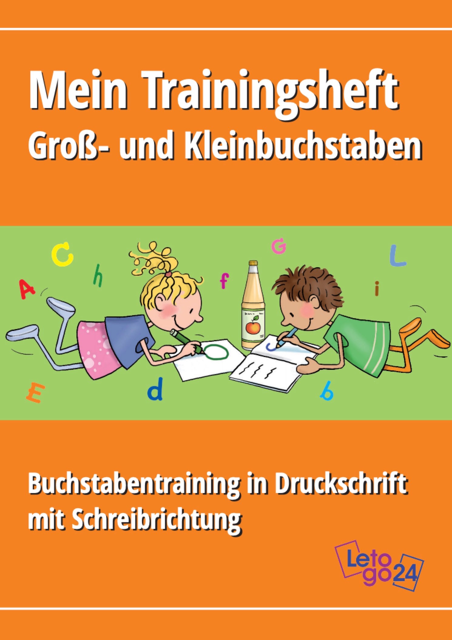 Das orangefarbene E-Book-Cover des Verlages `Letog24` zeigt zwei sich gegenüberliegende Kinder, die auf dem Bauch liegen und in ein Heft schreiben – ein blondes Mädchen in blauem Oberteil und rosa Rock ein braunhaariges Junge in grüner Kleidung. Eine Flasche mit Apfelsaft steht zwischen ihnen. Buchstaben in bunten Farben sind um die Kinder herum verteilt. Der Titel lautet „Mein Trainingsheft Groß- und Kleinbuchstaben“. Der Untertitel ist „Buchstabentraining in Druckschrift mit Schreibrichtung“.