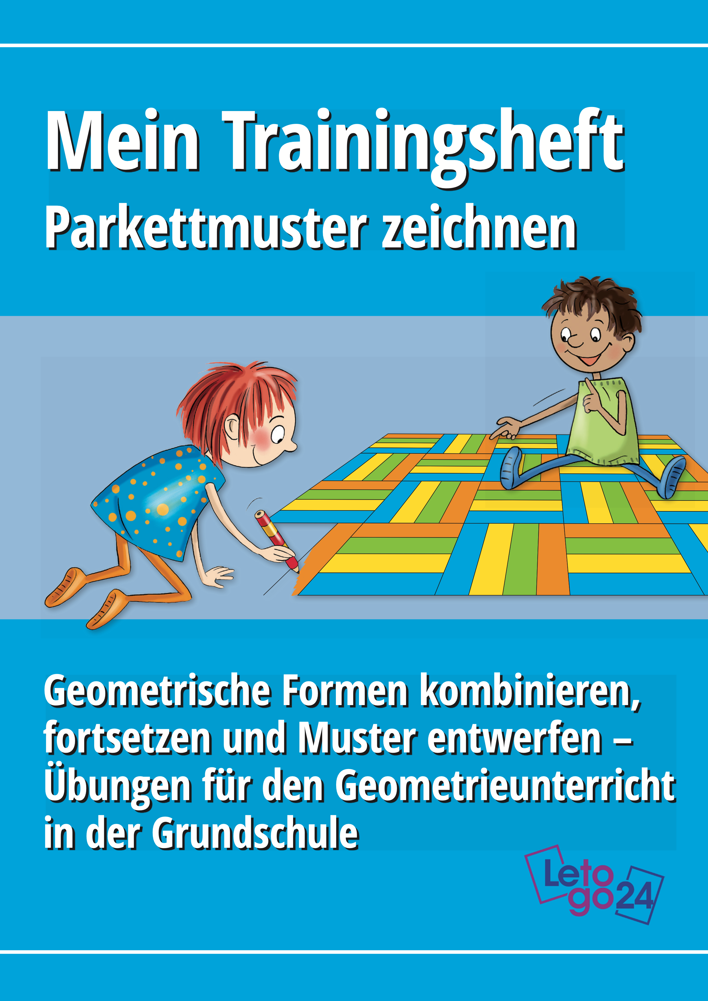 Titelbild eines Trainingshefts mit dem Titel „Mein Trainingsheft – Parkettmuster zeichnen“. Zwei Kinder arbeiten an bunten geometrischen Mustern aus Vierecken: ein Mädchen zeichnet mit einem Stift weiter, ein Junge sitzt daneben und betrachtet das Muster. Untertitel: „Geometrische Formen kombinieren, fortsetzen und Muster entwerfen – Übungen für den Geometrieunterricht in der Grundschule.