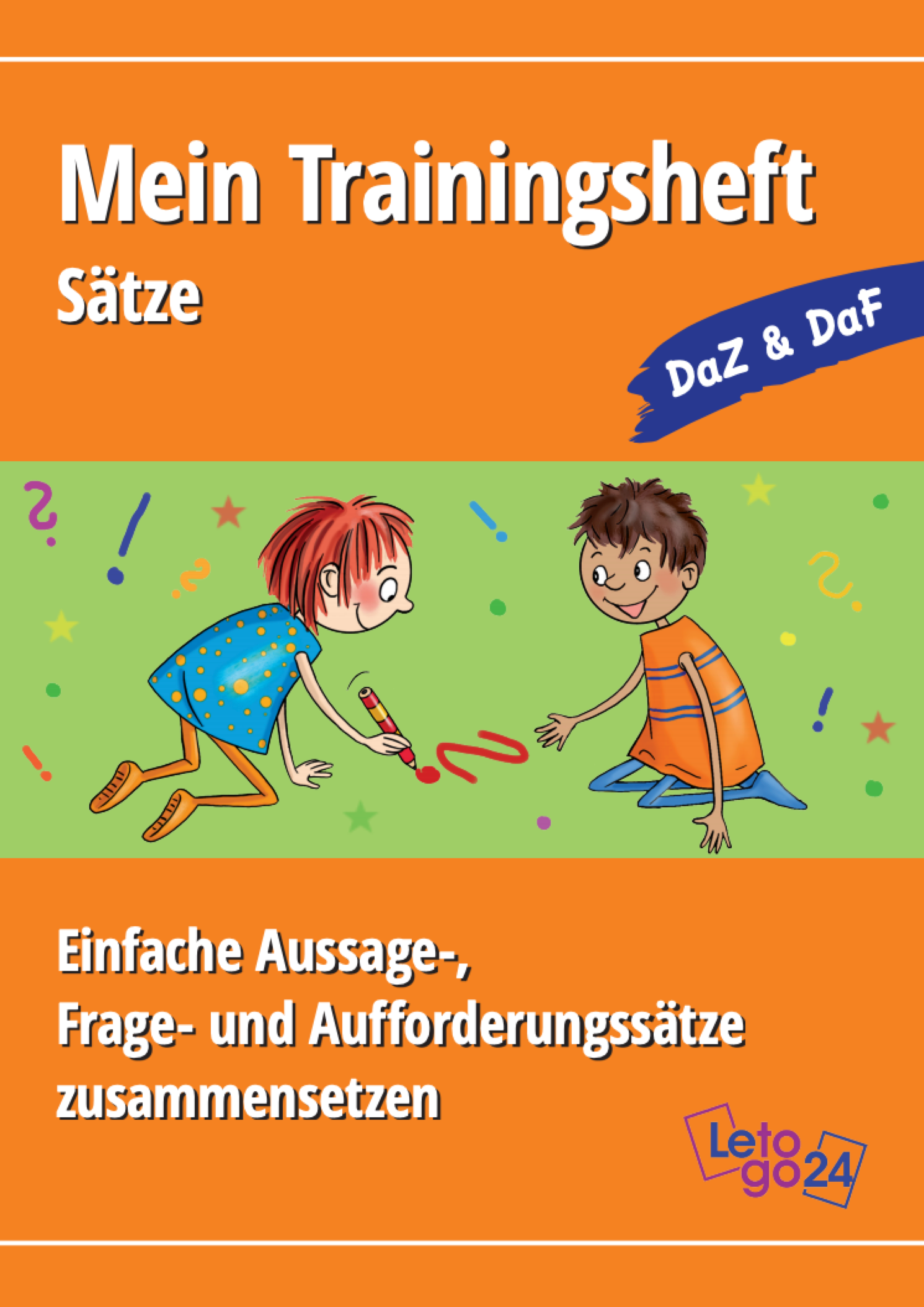 Cover des E-Books „Mein Trainingsheft – Sätze“. Oben orangefarbener Hintergrund mit weißem Titeltext und einem blauen Banner mit der Aufschrift „DaZ & DaF“. Darunter eine Illustration: Ein Mädchen und ein Junge schreiben Satzzeichen auf grünem Hintergrund. Unten steht in weißer Schrift: „Einfache Aussage-, Frage- und Aufforderungssätze zusammensetzen“. Das Verlagslogo „Letogo24“ befindet sich rechts unten.