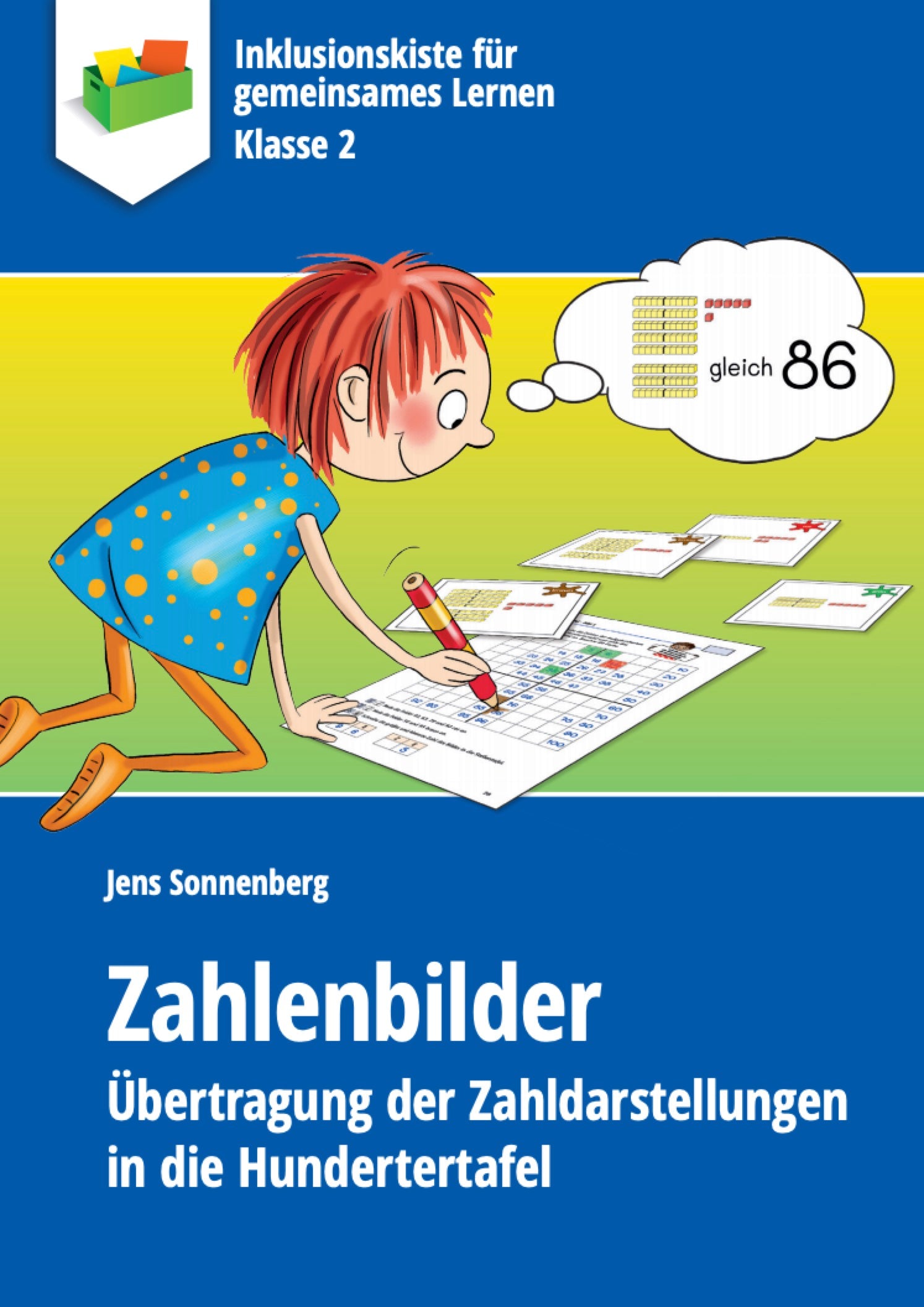 E-Book-Cover mit dem Titel „Zahlenbilder – Übertragung der Zahldarstellungen in die Hundertertafel“ von Jens Sonnenberg, erschienen in der Reihe „Inklusionskiste für gemeinsames Lernen, Klasse 2“. Eine Illustration zeigt ein Kind mit roten Haaren und blauer Kleidung, das mit einem Stift auf einem Hunderterfeld arbeitet. In einer Gedankenblase ist die Zahl 86 als Bündelung von Zehnern und Einern dargestellt, die es ins Hunderterfeld überträgt.