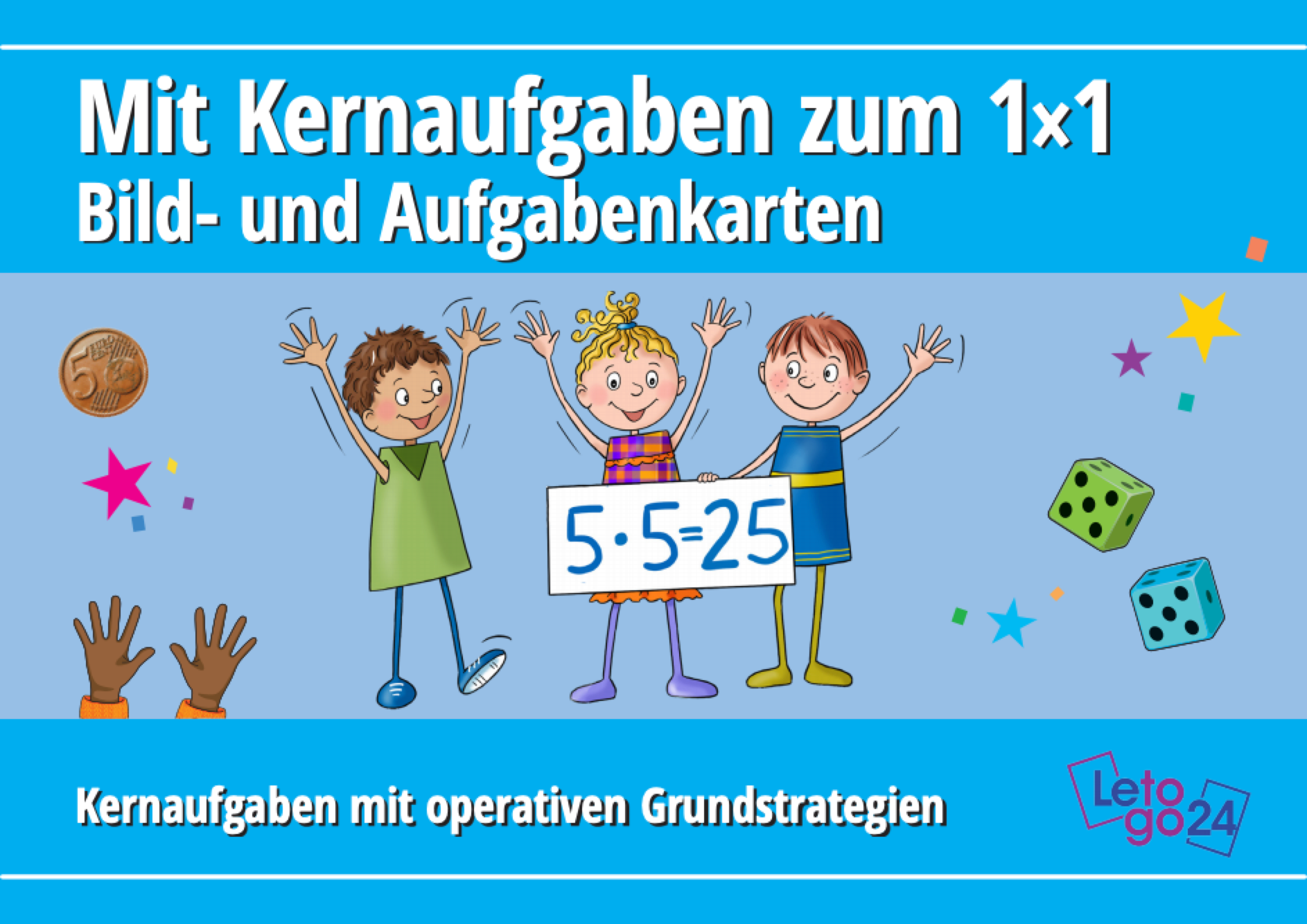 E-Book-Cover mit Illustration von drei fröhlichen Kindern, die eine Karte mit der Multiplikationsaufgabe “5•5=25” hochhalten. Umgeben von bunten Sternen, Würfeln und einer Münze. Titel: „Mit Kernaufgaben zum 1×1 – Bild- und Aufgabenkarten“. Untertitel: „Kernaufgaben mit operativen Grundstrategien“.